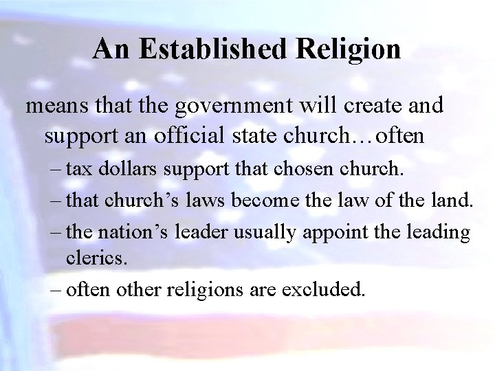 An Established Religion means that the government will create and support an official state