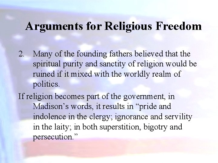 Arguments for Religious Freedom 2. Many of the founding fathers believed that the spiritual