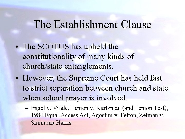 The Establishment Clause • The SCOTUS has upheld the constitutionality of many kinds of