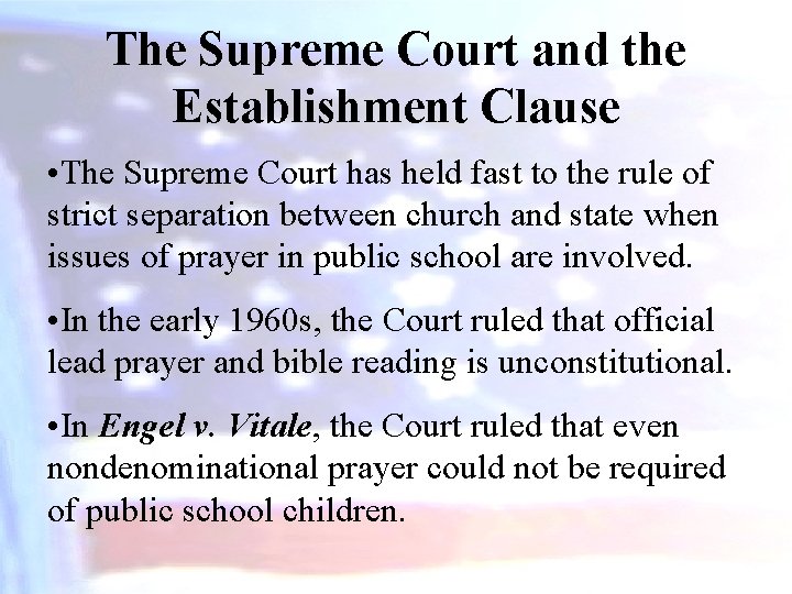 The Supreme Court and the Establishment Clause • The Supreme Court has held fast