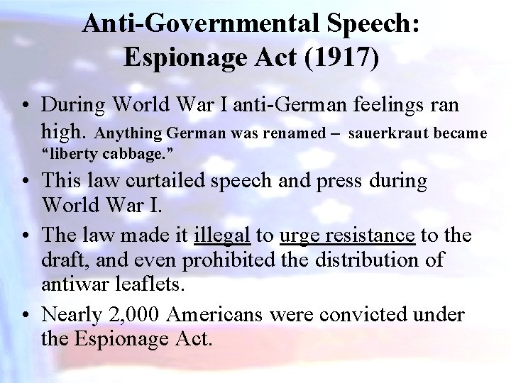 Anti-Governmental Speech: Espionage Act (1917) • During World War I anti-German feelings ran high.