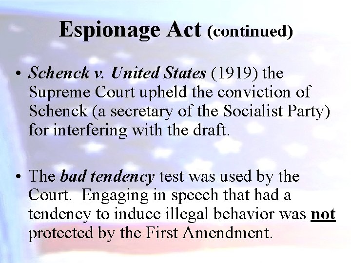 Espionage Act (continued) • Schenck v. United States (1919) the Supreme Court upheld the