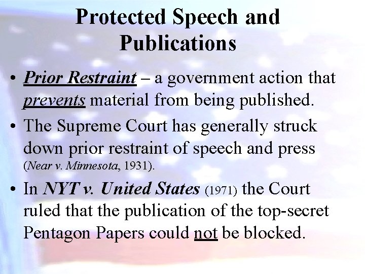 Protected Speech and Publications • Prior Restraint – a government action that prevents material