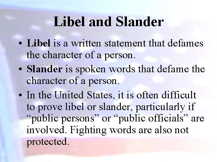 Libel and Slander • Libel is a written statement that defames the character of