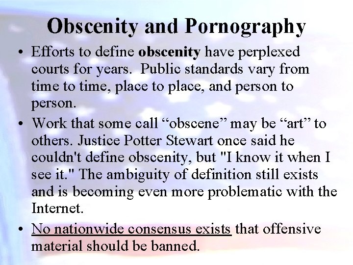 Obscenity and Pornography • Efforts to define obscenity have perplexed courts for years. Public