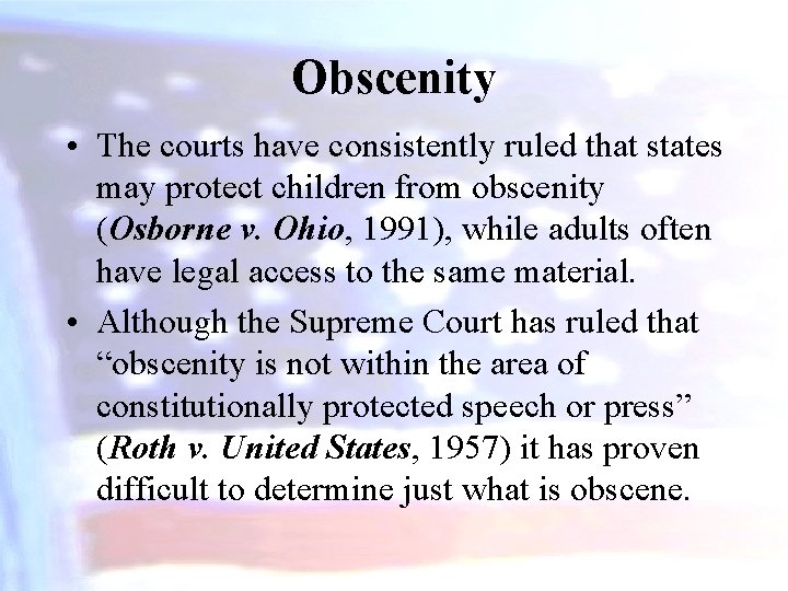 Obscenity • The courts have consistently ruled that states may protect children from obscenity