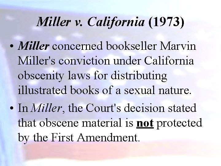 Miller v. California (1973) • Miller concerned bookseller Marvin Miller's conviction under California obscenity