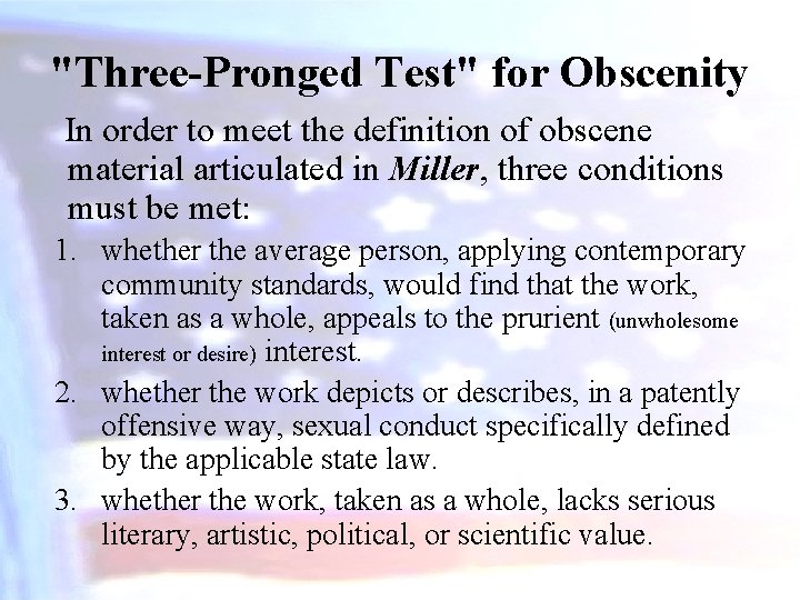 "Three-Pronged Test" for Obscenity In order to meet the definition of obscene material articulated