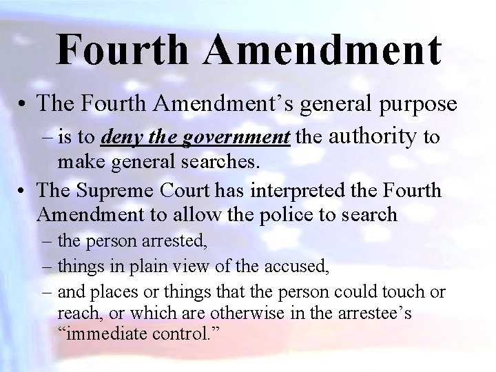 Fourth Amendment • The Fourth Amendment’s general purpose – is to deny the government