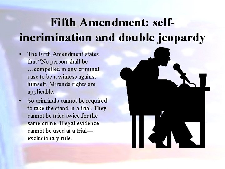 Fifth Amendment: selfincrimination and double jeopardy • The Fifth Amendment states that “No person