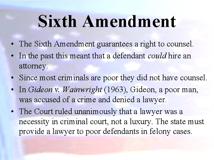 Sixth Amendment • The Sixth Amendment guarantees a right to counsel. • In the