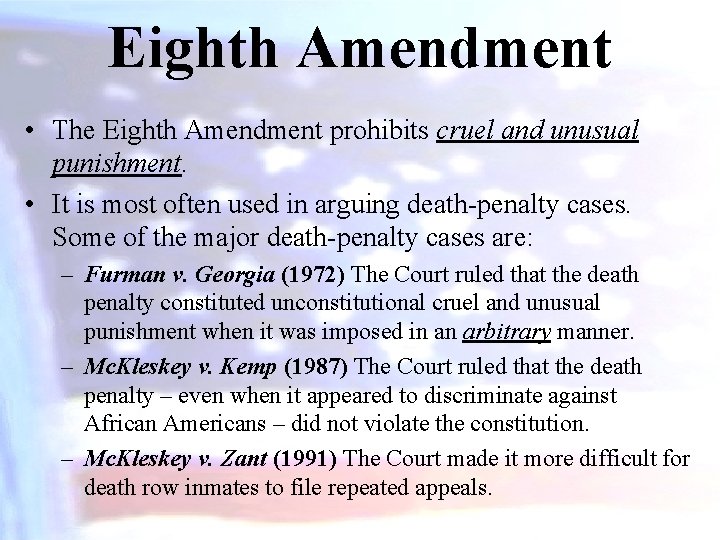 Eighth Amendment • The Eighth Amendment prohibits cruel and unusual punishment. • It is