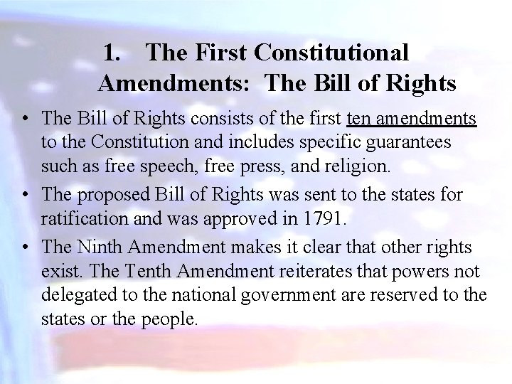 1. The First Constitutional Amendments: The Bill of Rights • The Bill of Rights