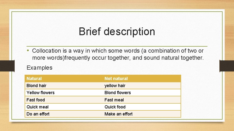 Brief description • Collocation is a way in which some words (a combination of