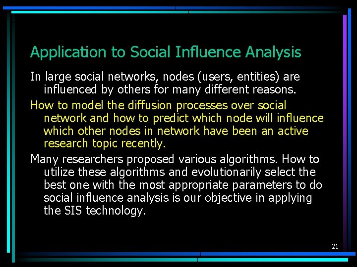 Application to Social Influence Analysis In large social networks, nodes (users, entities) are influenced