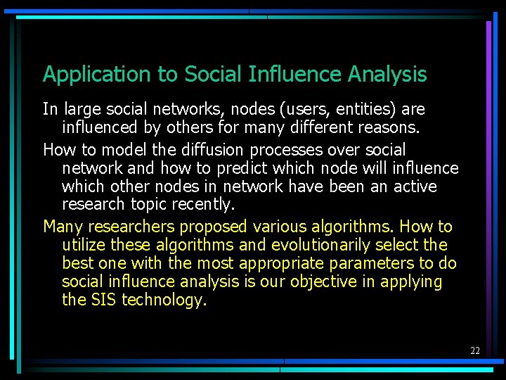 Application to Social Influence Analysis In large social networks, nodes (users, entities) are influenced