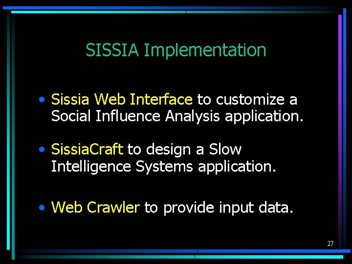 SISSIA Implementation • Sissia Web Interface to customize a Social Influence Analysis application. •