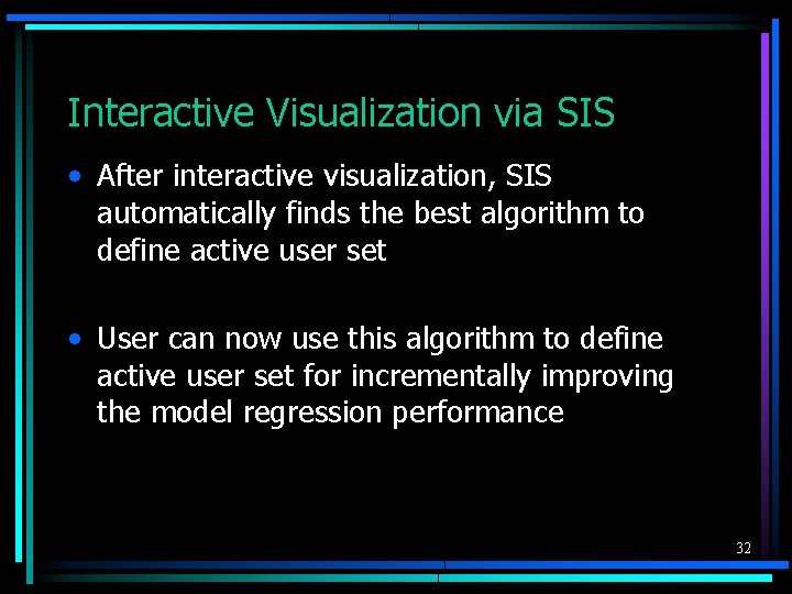 Interactive Visualization via SIS • After interactive visualization, SIS automatically finds the best algorithm