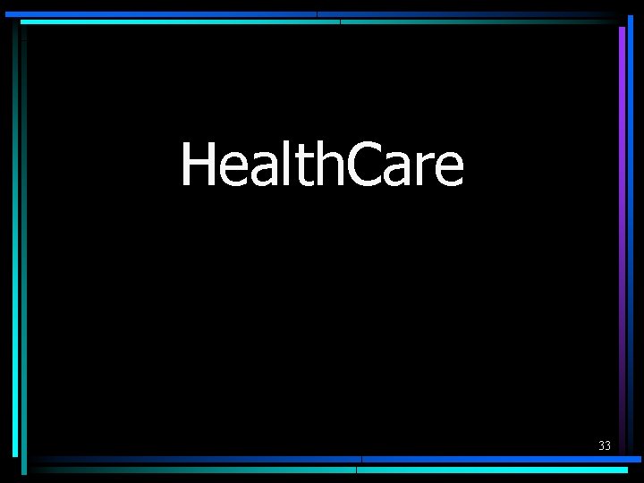 Health. Care 33 