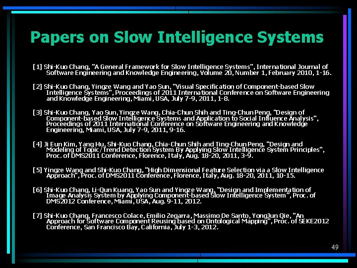 Papers on Slow Intelligence Systems [1] Shi-Kuo Chang, "A General Framework for Slow Intelligence