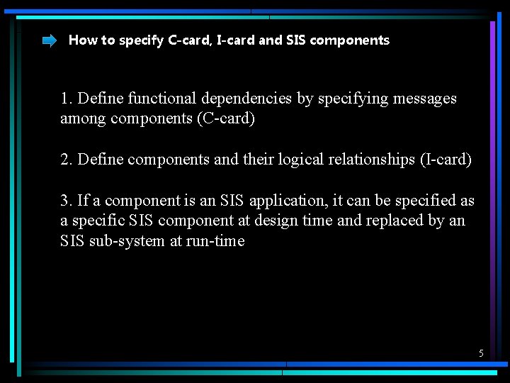 How to specify C-card, I-card and SIS components 1. Define functional dependencies by specifying