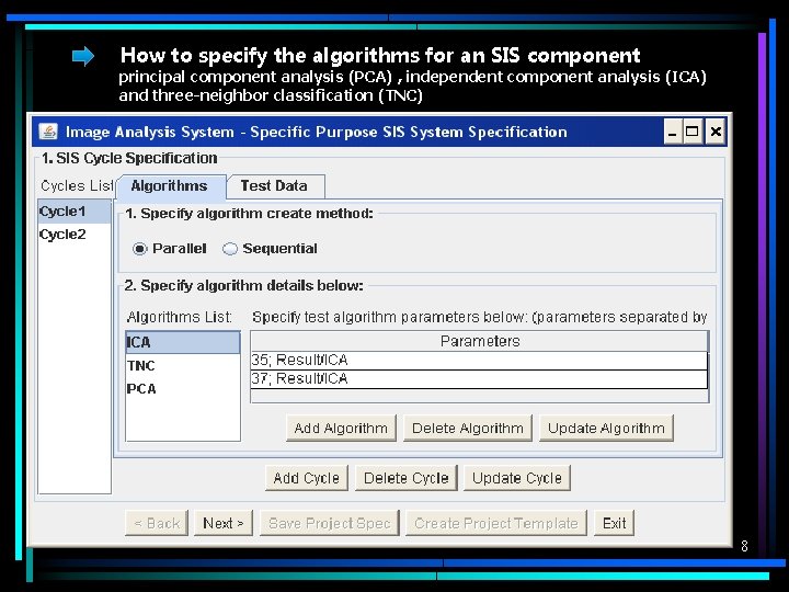How to specify the algorithms for an SIS component principal component analysis (PCA) ,