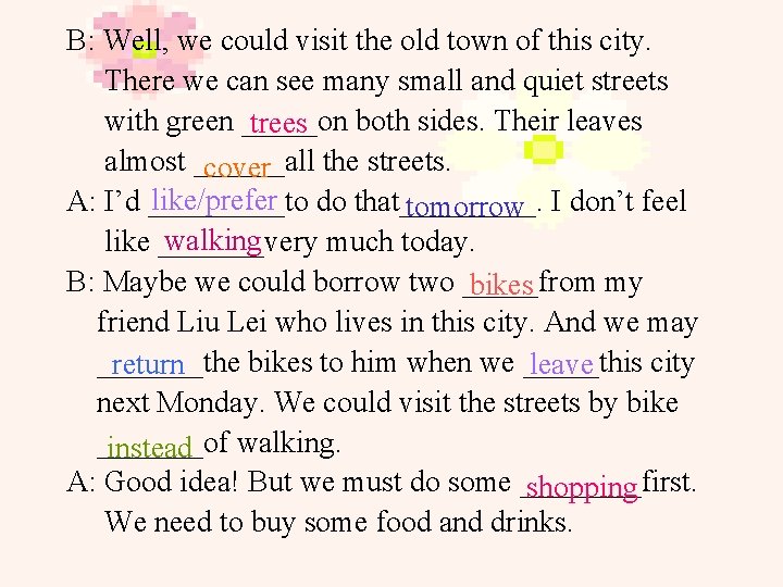 B: Well, we could visit the old town of this city. There we can