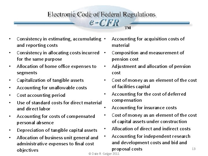  • • • Consistency in estimating, accumulating and reporting costs Consistency in allocating