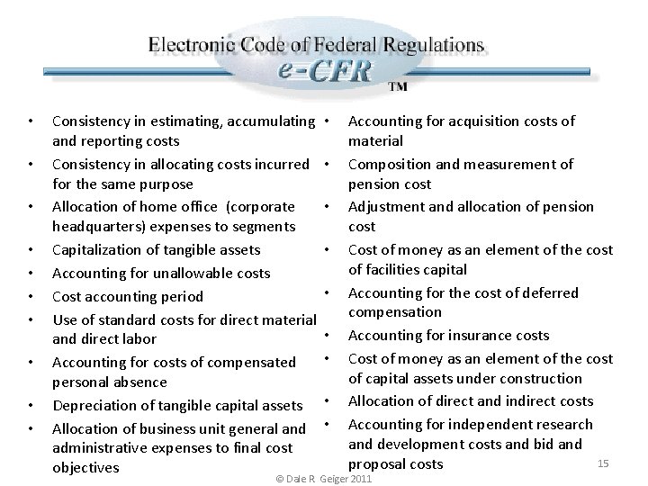 • • • Consistency in estimating, accumulating and reporting costs Consistency in allocating