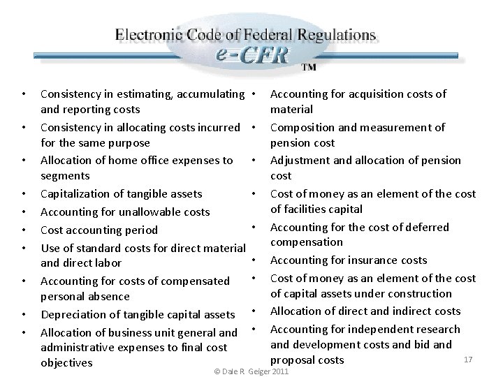  • • • Consistency in estimating, accumulating and reporting costs Consistency in allocating