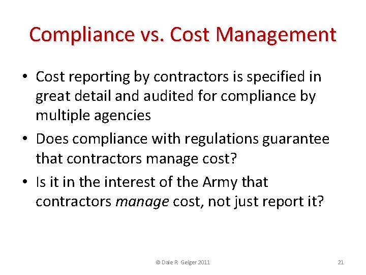 Compliance vs. Cost Management • Cost reporting by contractors is specified in great detail