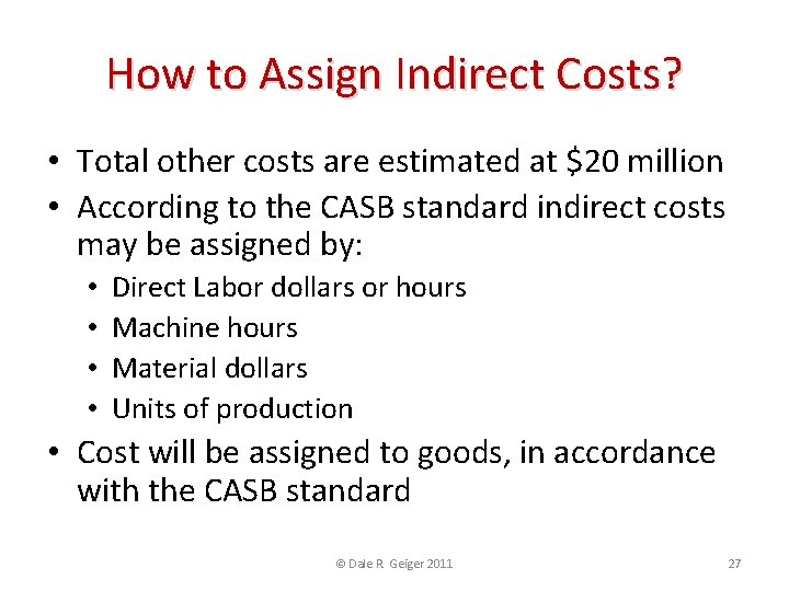 How to Assign Indirect Costs? • Total other costs are estimated at $20 million