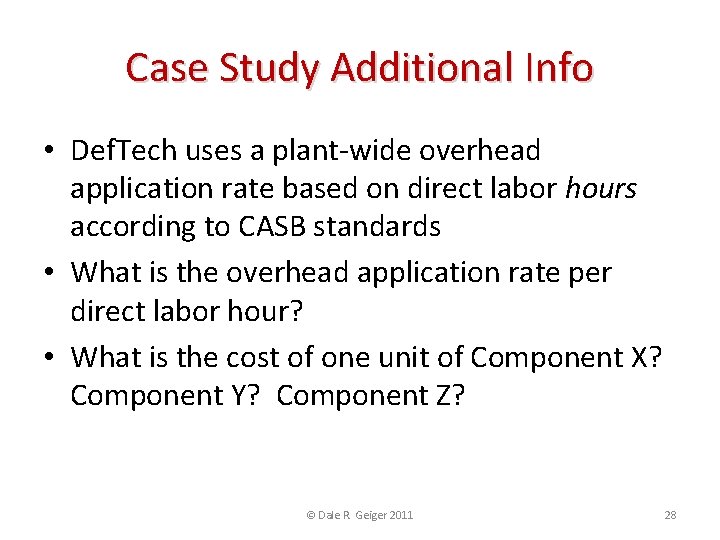 Case Study Additional Info • Def. Tech uses a plant-wide overhead application rate based