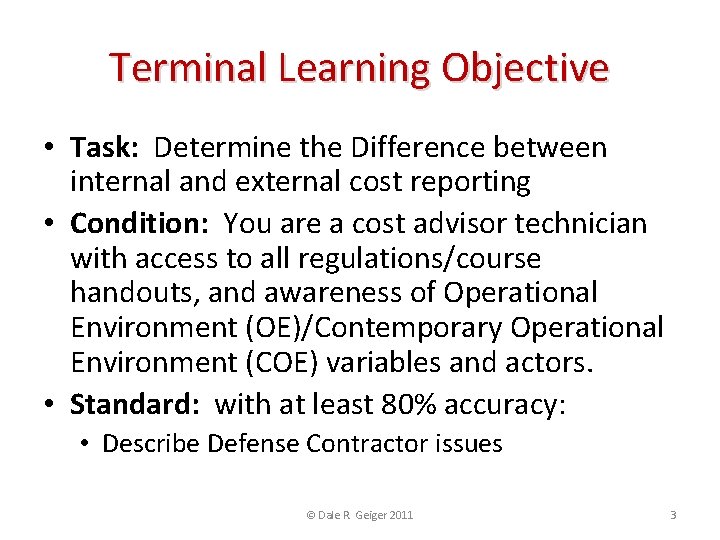 Terminal Learning Objective • Task: Determine the Difference between internal and external cost reporting