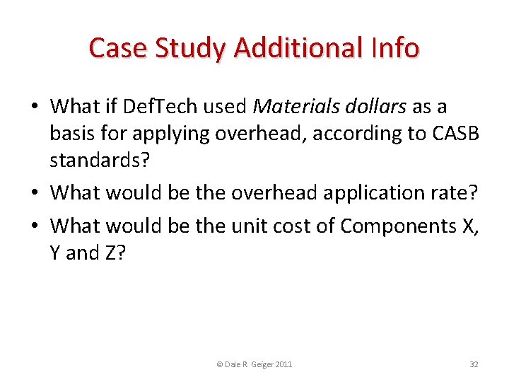 Case Study Additional Info • What if Def. Tech used Materials dollars as a