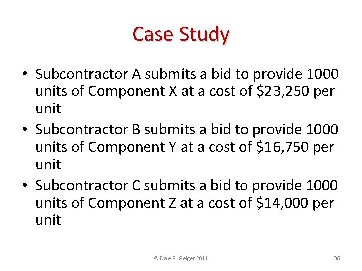 Case Study • Subcontractor A submits a bid to provide 1000 units of Component