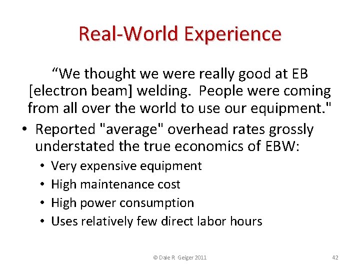Real-World Experience “We thought we were really good at EB [electron beam] welding. People