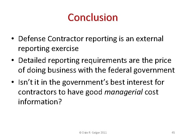Conclusion • Defense Contractor reporting is an external reporting exercise • Detailed reporting requirements