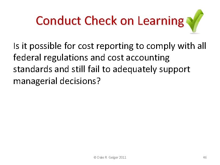 Conduct Check on Learning Is it possible for cost reporting to comply with all
