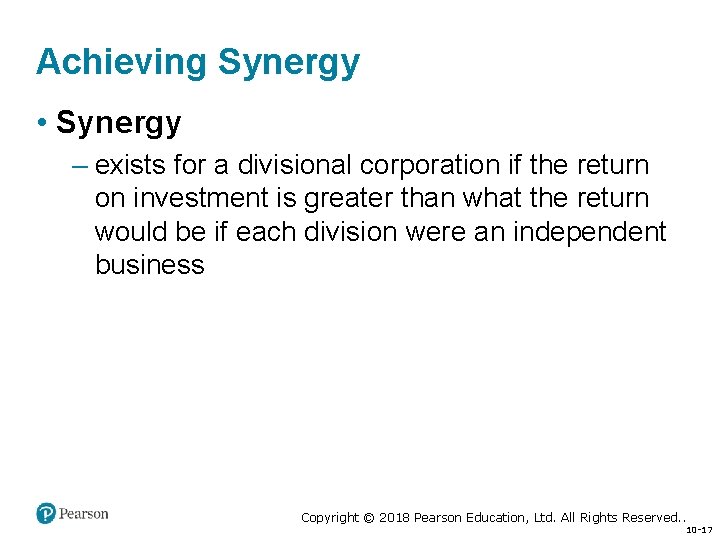 Achieving Synergy • Synergy – exists for a divisional corporation if the return on