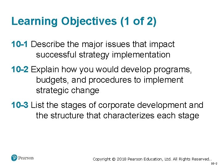 Learning Objectives (1 of 2) 10 -1 Describe the major issues that impact successful