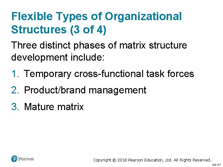 Flexible Types of Organizational Structures (3 of 4) Three distinct phases of matrix structure