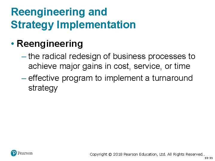 Reengineering and Strategy Implementation • Reengineering – the radical redesign of business processes to