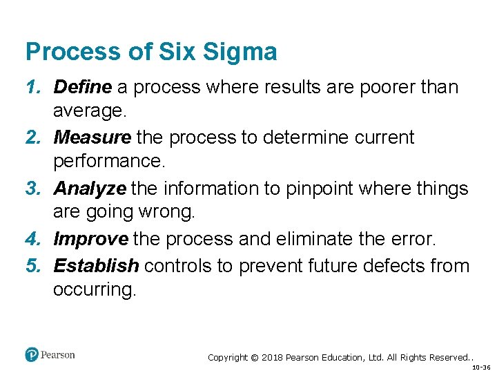 Process of Six Sigma 1. Define a process where results are poorer than average.