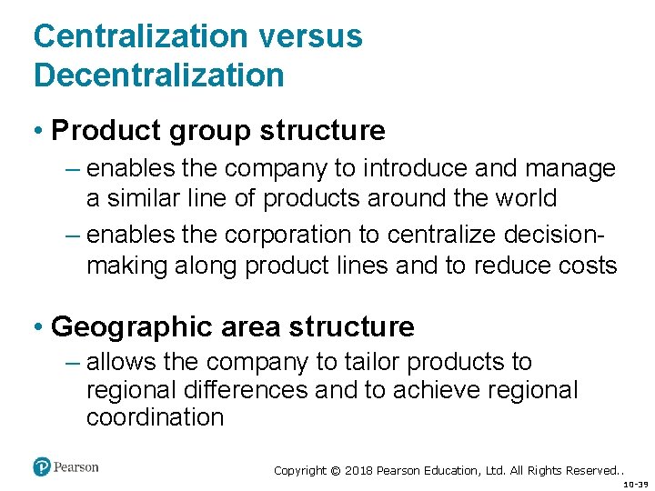 Centralization versus Decentralization • Product group structure – enables the company to introduce and