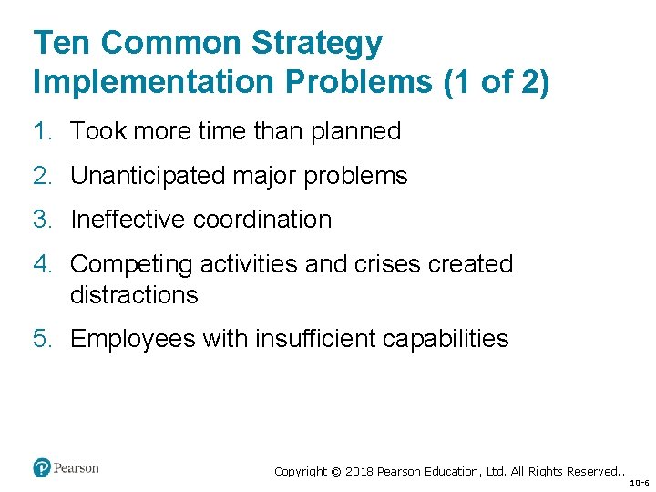 Ten Common Strategy Implementation Problems (1 of 2) 1. Took more time than planned