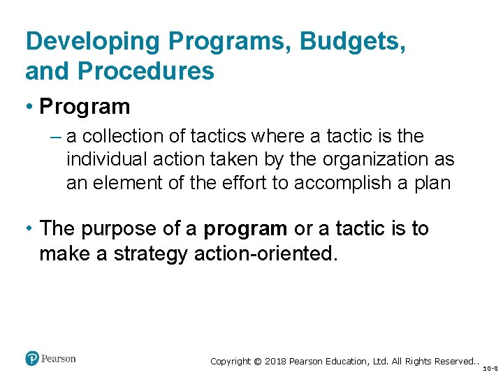 Developing Programs, Budgets, and Procedures • Program – a collection of tactics where a