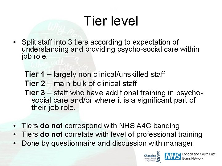 Tier level • Split staff into 3 tiers according to expectation of understanding and