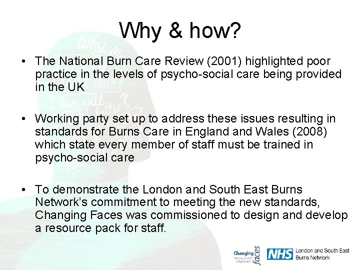 Why & how? • The National Burn Care Review (2001) highlighted poor practice in