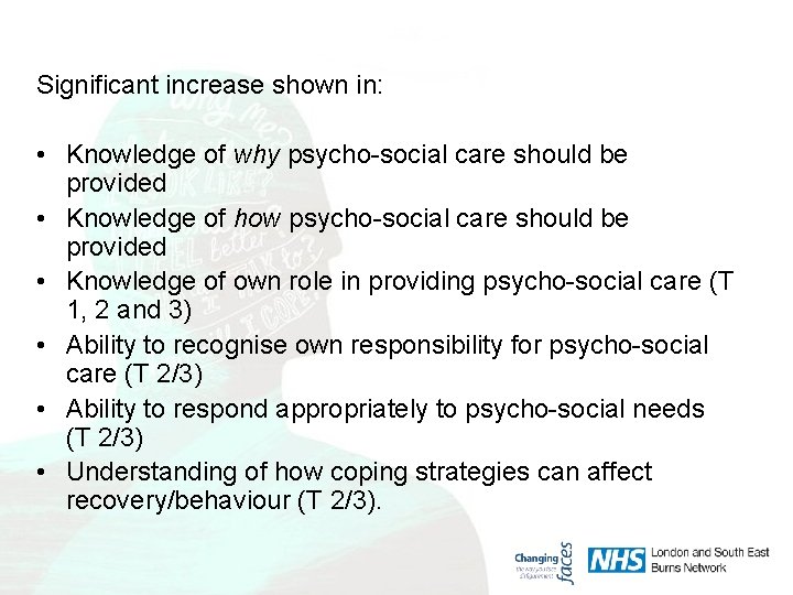 Significant increase shown in: • Knowledge of why psycho-social care should be provided •